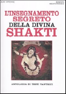 L'insegnamento segreto della divina Shakti. Antologia di testi tantrici