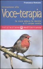 Iniziazione alla voce-terapia. La voce educa la mente e...