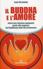 Il Buddha e l'amore. Vivere una relazione appagante...