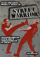 Street warrior. Condizionamento fisico per il combattimento di strada