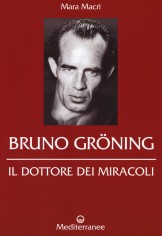 Bruno Gröning. Il dottore dei miracoli