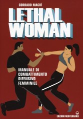 Lethal woman. Manuale di combattimento difensivo...