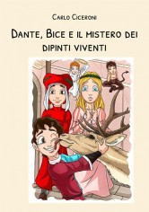 Dante, Bice e il mistero dei dipinti viventi. Dante e...