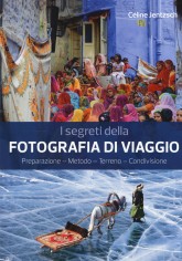 I segreti della fotografia di viaggio. Preparazione,...