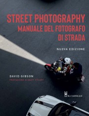 Street photography. Manuale del fotografo di strada....