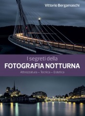 I segreti della fotografia notturna. Attrezzatura,...