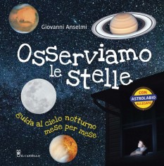 Osserviamo le stelle. Guida al cielo notturno mese per...