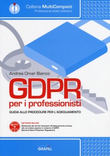 GDPR per i professionisti. Guida alle procedure per l'adeguamento. Con software