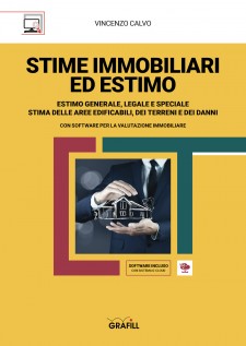 Stime immobiliari ed estimo. Estimo generale, legale e speciale. Stima delle aree edificabili, dei terreni e dei...