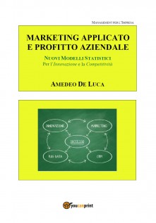 Marketing applicato: moderni metodi e strumenti per l'innovazione e la competitività