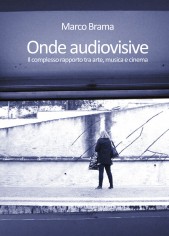 Onde audiovisive. Il complesso rapporto tra arte, musica...