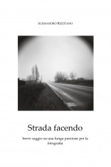 Strada facendo. Breve saggio su una lunga passione per la...