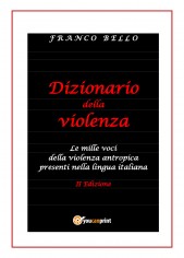 Dizionario della violenza. Le mille voci della violenza...