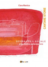 Cantare storie. Design per il sociale. Etica, estetica,...