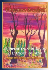 L'impenitenza di Giuda e l'amore di Gesù. Dialogo della...