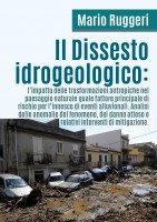 Il dissesto idrogeologico: l'impatto delle trasformazioni antropiche nel paesaggio naturale quale fattore principale di risch
