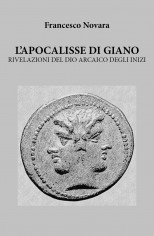 L'apocalisse di Giano. Rivelazioni del dio arcaico degli...