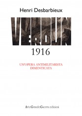 Henri Desbarbieux. Verdun 1916. Un'opera antimilitarista...