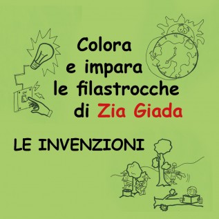 Le invenzioni. Impara e colora le filastrocche di zia Giada. Ediz. illustrata