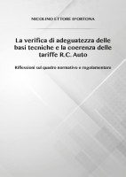 La verifica di adeguatezza delle basi tecniche e la coerenza delle tariffe R.C. Auto. Riflessioni sul quadro normativo e rego