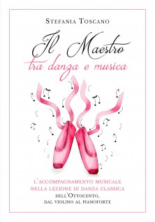 Il maestro tra danza e musica. L'accompagnamento musicale nella lezione di danza classica dell'Ottocento, dal violino...