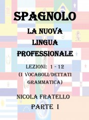 Spagnolo. La nuova lingua professionale. Vol. 1: Lezioni...