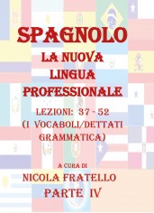 Spagnolo. La nuova lingua professionale. Vol. 4: Lezioni...