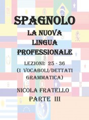 Spagnolo. La nuova lingua professionale. Vol. 3: Lezioni...