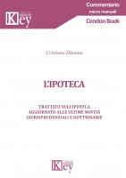 L'ipoteca. Trattato sull'ipoteca aggiornato alle ultime novità giurisprudenziali e dottrinarie