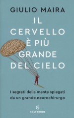 Il cervello è più grande del cielo. I segreti della mente...