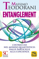 Entanglement. L'intreccio nel mondo quantistico: dalle...
