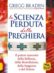 La scienza perduta della preghiera. Il potere nascosto...