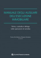 Manuale degli ausiliari dell'esecuzione immobiliare. Stima, custodia e delega nelle operazioni di vendita