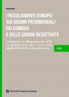 I Regolamenti europei sui regimi patrimoniali dei coniugi e delle unioni registrate. Commento ai Regolamenti (UE) 24...