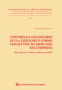 Controllo giudiziario sulla gestione e forme collettive di esercizio dell'impresa. Tipi, attività e contesto di...