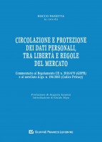 Circolazione e protezione dei dati personali, tra libertà e regole del mercato. Commentario al Regolamento UE n. 679/2016 e a