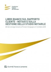 Libro bianco sul rapporto cliente-notaio e sulla gestione...