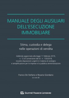 Manuale degli ausiliari dell'esecuzione immobiliare. Addenda di aggiornamento. Stima, custodia e delega nelle...
