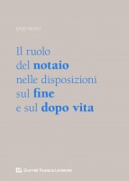 Il ruolo del notaio nelle disposizioni sul fine e sul dopo vita