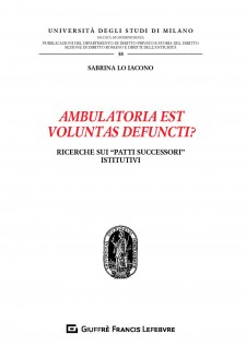 Ambulatoria est voluntas defuncti? Ricerche sui «patti successori» istitutivi