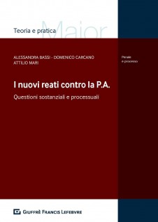 I nuovi reati contro la P.A. Questioni processuali e sostanziali