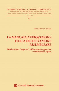 La mancata approvazione della deliberazione assembleare. Deliberazione «negativa», deliberazione apparente e...