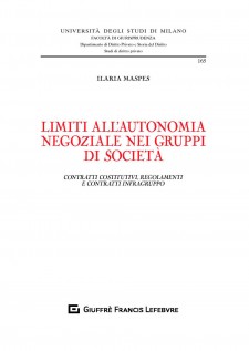 Limiti all'autonomia negoziale nei gruppi di società. Contratti costitutivi, regolamenti e contratti infragruppo