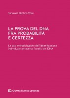 La prova del DNA fra probabilità e certezza. Le basi metodologiche dell'identificazione individuale attraverso l'analisi del 