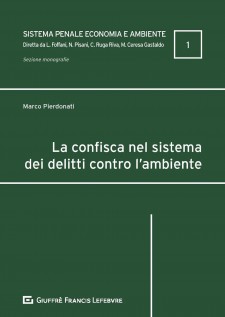 La confisca nel sistema dei delitti contro l'ambiente