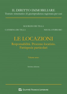 Le locazioni. Vol. 3: Responsabilità. Processo locatizio. Fattispecie particolari