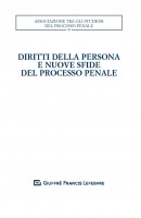 Diritti della persona e nuove sfide del processo penale. Atti del XXXII convegno nazionale (Salerno, 25-27 ottobre 2018)