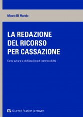 La redazione del ricorso per cassazione. Come evitare la...