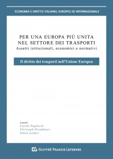 Per un'Europa più unita nel settore dei trasporti. Assetti istituzionali, economici e normativi. Il diritto dei...
