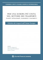Per un'Europa più unita nel settore dei trasporti. Assetti istituzionali, economici e normativi. Il diritto dei trasporti nel